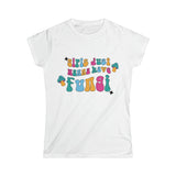 Girls Just Wanna Have Fungi (Colorful Lettering) Softstyle Tee